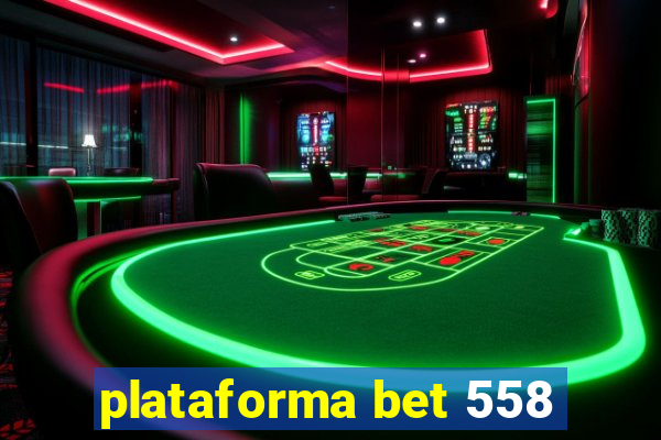 plataforma bet 558